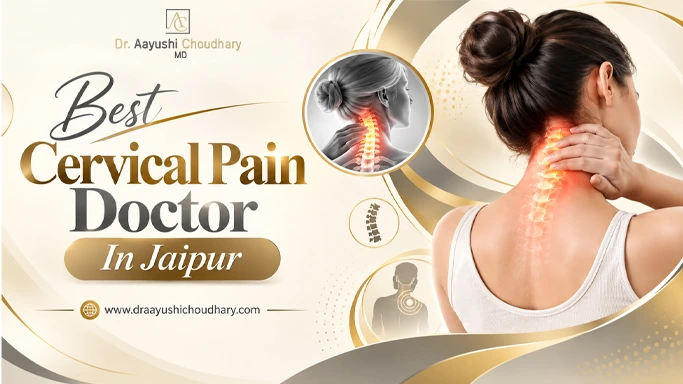 How the Best Cervical Pain Doctor in Jaipur Can Help Manage Chronic Neck Pain? Exploring Advanced Pain Management